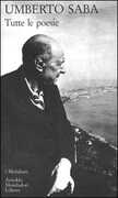 Libro Tutte le poesie Umberto Saba