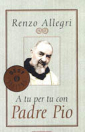 Copertina  A tu per tu con p. Pio : Con trenta lettere inedite alla figla spirituale prediletta