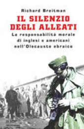 Copertina  Il silenzio degli alleati : la responsabilità morale di inglesi e americani nell'olocausto ebraico