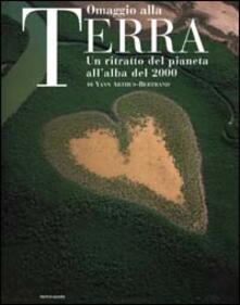 Omaggio alla Terra. Un ritratto del pianeta allalba del 2000. Ediz. illustrata.pdf
