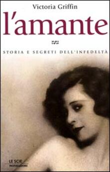 L amante. Storia e segreti dellinfedeltà.pdf