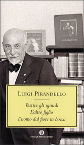 Copertina  Vestire gli ignudi ; L'altro figlio ; L'uomo dal fiore in bocca