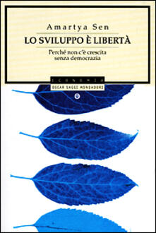 Lo sviluppo è libertà. Perché non cè crescita senza democrazia.pdf