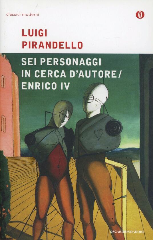 Sei personaggi in cerca d'autoreEnrico IV Luigi Pirandello Libro Mondadori Oscar Sei personaggi in cerca d'autoreEnrico IV Luigi Pirandello Libro Mondadori Oscar