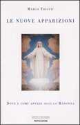 Libro Le nuove apparizioni. Dove e come appare oggi la Madonna Marco Tosatti