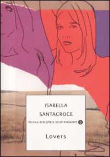 Lovers Isabella Santacroce Libro Mondadori Piccola Biblioteca Oscar Ibs