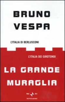 La grande muraglia. LItalia di Berlusconi. LItalia dei girotondi.pdf