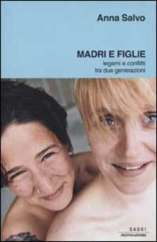 Madri e figlie. Legami e conflitti tra due generazioni.pdf