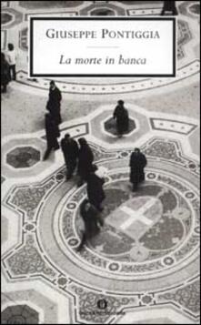 La morte in banca - Giuseppe Pontiggia - Libro - Mondadori - Oscar scrittori moderni | IBS