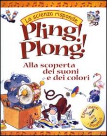 Pling! Plong! Alla scoperta dei suoni e dei colori.pdf