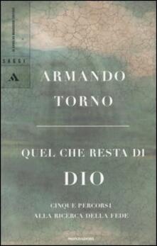 Quel che resta di Dio. Cinque percorsi alla ricerca della fede.pdf