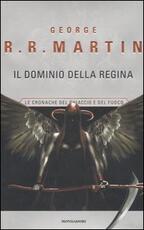 Libro Il dominio della Regina. Le Cronache del ghiaccio e del fuoco. Vol. 8 George R. R. Martin