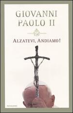 Libro Alzatevi, andiamo! Giovanni Paolo II
