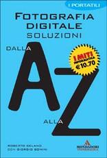 Libro Fotografia digitale. Soluzioni dalla A alla Z Roberto Celano
