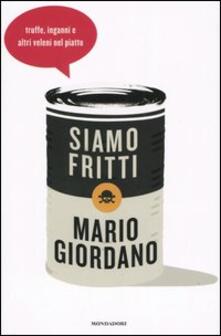 Siamo fritti. Truffe, inganni e altri veleni nel piatto.pdf