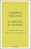 Libro Il diritto di morire. La libertà del laico di fronte alla sofferenza Umberto Veronesi