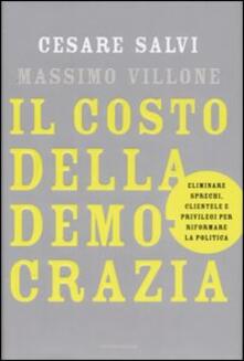 Il costo della democrazia. Eliminare sprechi, clientele e privilegi per riformare la politica.pdf