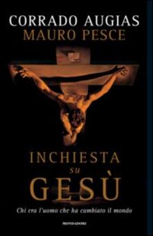 Inchiesta su Gesù. Chi era luomo che ha cambiato il mondo.pdf
