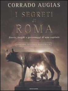 I segreti di Roma. Storie, luoghi e personaggi di una capitale. Ediz. illustrata.pdf