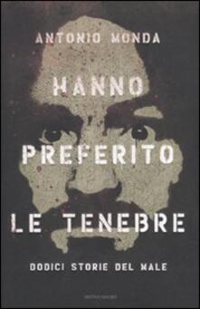 Hanno preferito le tenebre. Dodici storie del male.pdf