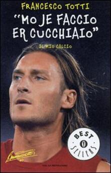«Mo je faccio er cucchiaio». Il mio calcio.pdf