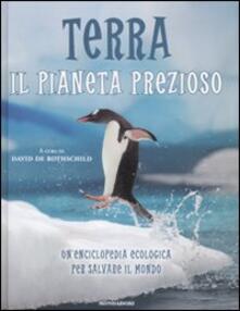 Terra. Il pianeta prezioso. Unenciclopedia ecologica per salvare il mondo.pdf