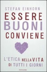 Libro Essere buoni conviene. L'etica nella vita di tutti i giorni Stefan Einhorn