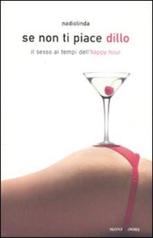 Se non ti piace dillo. Il sesso ai tempi dellhappy hour.pdf
