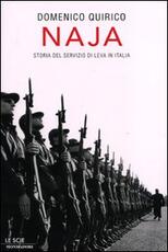 Libro Naja. Storia del servizio di leva in Italia Domenico Quirico