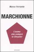 Libro Marchionne. L'uomo che comprò la Chrysler Marco Ferrante