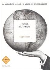 Libro Superclass. La nuova élite globale e il mondo che sta realizzando David Rothkopf