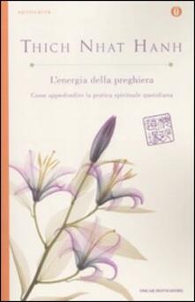 L energia della preghiera. Come approfondire la pratica spirituale quotidiana.pdf
