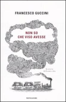 Non so che viso avesse. La storia della mia vita.pdf