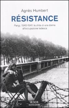 Résistance. Parigi, 1940-1941: la sfida di una donna alloccupazione tedesca.pdf