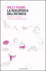 Libro La riscoperta dell'intimità. Tra sesso e computer la rivincita dei sentimenti Willy Pasini