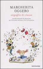 Libro Orgoglio di classe. Piccolo manuale di autostima per la scuola italiana e chi la frequenta Margherita Oggero