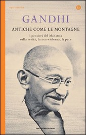 Copertina  Antiche come le montagne : i pensieri del Mahatma sulla verità, la non violenza, la pace