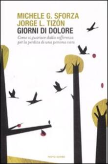 Giorni di dolore. Come si guarisce dalla sofferenza per la perdita di una persona cara.pdf