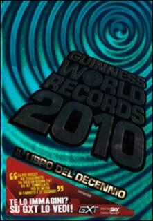Guinness World Records 2010. Il libro del decennio.pdf