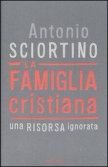 La famiglia cristiana. Una risorsa ignorata.pdf