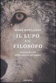 Il lupo e il filosofo. Lezioni di vita dalla natura selvaggia