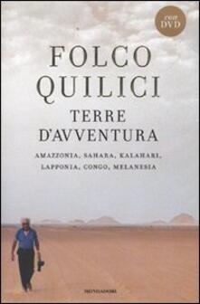 Terre davventura. Amazzonia, Sahara, Kalahari, Lapponia, Congo, Melanesia. Con DVD.pdf
