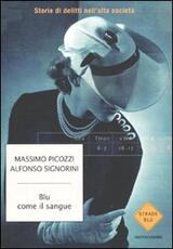 Libro Blu come il sangue. Storie di delitti nell'alta società Massimo Picozzi Alfonso Signorini