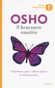 Libro Il benessere emotivo. Trasformare paura, rabbia e gelosia in energia positiva Osho