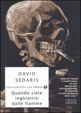 Libro Quando siete inghiottiti dalle fiamme David Sedaris