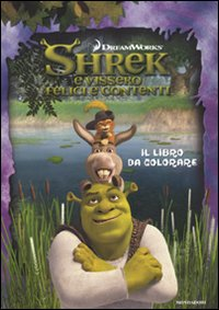Image of Shrek e vissero felici e contenti. Il libro da colorare
