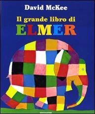 Libro Il grande libro di Elmer. Ediz. illustrata David McKee