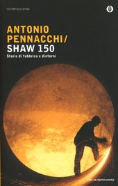 Copertina  Shaw 150 : storie di fabbrica e dintorni