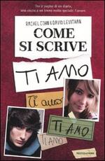 Libro Come si scrive ti amo Rachel Cohn David Levithan