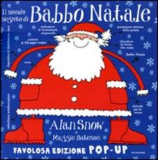 Libro Il mondo segreto di Babbo Natale. Libro pop-up. Ediz. illustrata Alan Snow Maggie Bateson